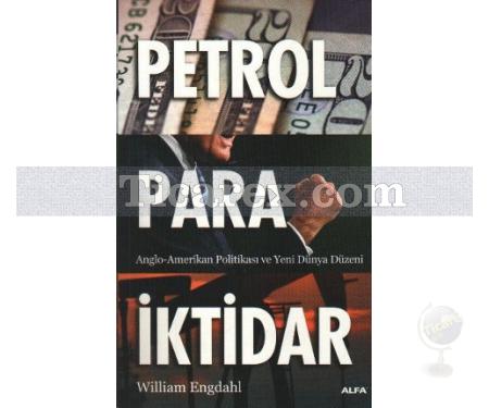 Petrol - Para - İktidar | F. William Engdahl - Resim 1