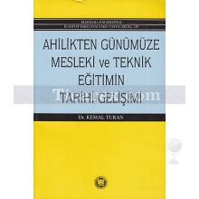 Ahilikten Günümüze Mesleki ve Teknik Eğitimin Tarihi Gelişimi | Kemal Turan