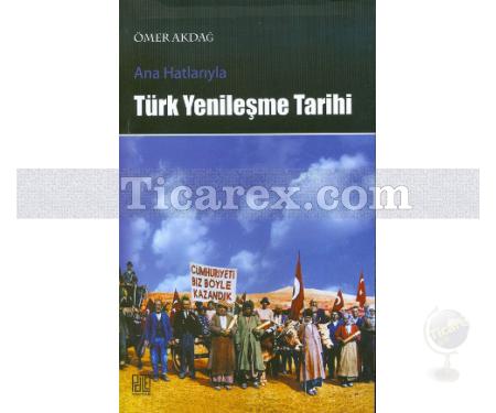 Ana Hatlarıyla Türk Yenileşme Tarihi | Ömer Akdağ - Resim 1