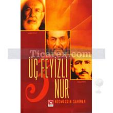 Üç Feyizli Nur | Necmeddin Şahiner