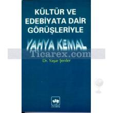 Kültür ve Edebiyata Dair Görüşleriyle Yahya Kemal | Yaşar Şenler