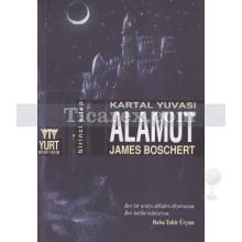 Kartal Yuvası Alamut 1. Kitap | James Boschert
