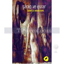 Şarap ve Esrar | Charles Baudelaire