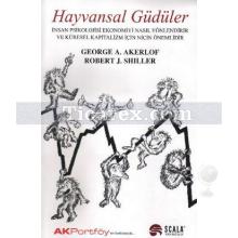 Hayvansal Güdüler | George A. Akerlof, Robert J. Shiller