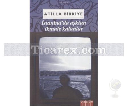 İstanbul'da Aşktan İkmale Kalanlar | Atilla Birkiye - Resim 1
