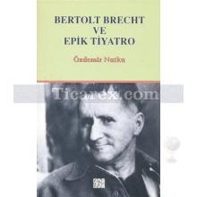 Bertolt Brecht ve Epik Tiyatro | Özdemir Nutku