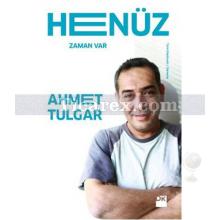 Henüz | Ahmet Tulgar