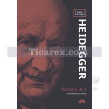 Yeni Bir Bakışla Heidegger | Barbara Bolt