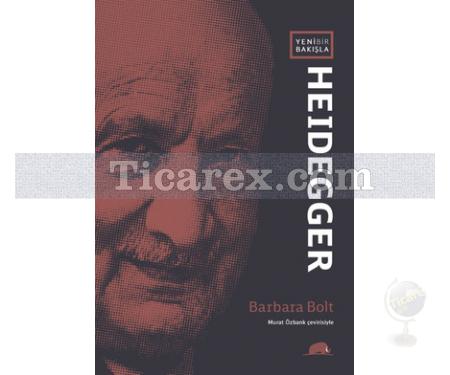 Yeni Bir Bakışla Heidegger | Barbara Bolt - Resim 1