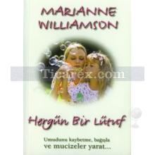 Hergün Bir Lütuf | Marianne Williamson