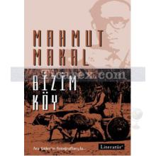 Bizim Köy | Mahmut Makal