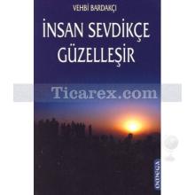 İnsan Sevdikçe Güzelleşir | Vehbi Bardakçı