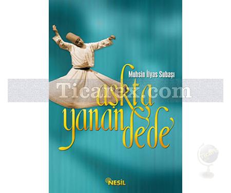 Aşkta Yanan Dede | Muhsin İlyas Subaşı - Resim 1