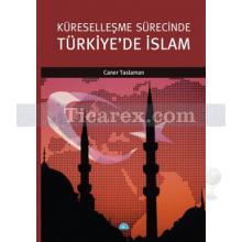 Küreselleşme Sürecinde Türkiye'de İslam | Caner Taslaman
