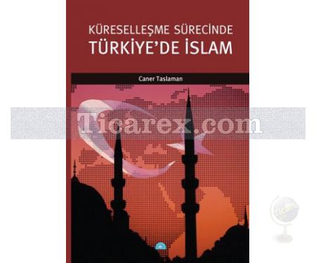 Küreselleşme Sürecinde Türkiye'de İslam | Caner Taslaman - Resim 1