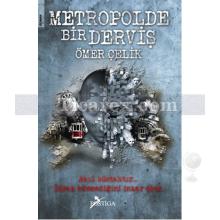 Metropolde Bir Derviş | Ömer Çelik