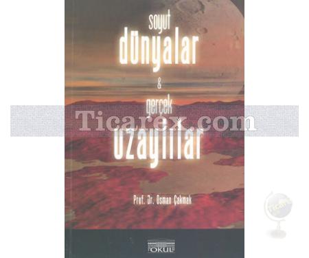 Soyut Dünyalar ve Gerçek Uzaylılar | Osman Çakmak - Resim 1