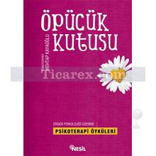 Öpücük Kutusu | Ergen Psikolojisi Üzerine Psikoterapi Öyküleri | Mehtap Kayaoğlu