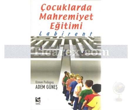 Çocuklarda Mahremiyet Eğitimi - Labirent | Adem Güneş - Resim 1