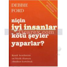 Niçin İyi İnsanlar Kötü Şeyler Yaparlar? | Debbie Ford