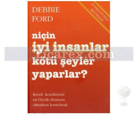 Niçin İyi İnsanlar Kötü Şeyler Yaparlar? | Debbie Ford - Resim 1