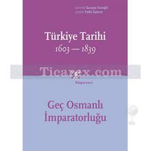 Türkiye Tarihi 1603-1839 | Geç Osmanlı İmparatorluğu | Suraiya Faroqhi