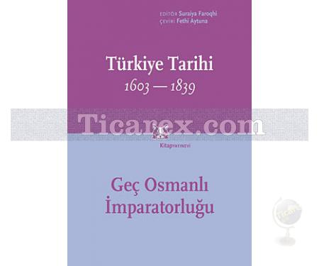 Türkiye Tarihi 1603-1839 | Geç Osmanlı İmparatorluğu | Suraiya Faroqhi - Resim 1