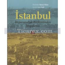 İstanbul | İmparatorluk Başkentinden Megakente | Yavuz Köse