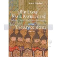 Bir Savaş Nasıl Kaybedilir ? | Mehmet Tanju Akad