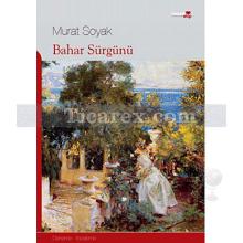 Bahar Sürgünü | Murat Soyak