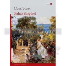 Bahar Sürgünü | Murat Soyak