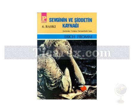 Sevginin ve Şiddetin Kaynağı | Erich Fromm - Resim 1