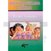 Bebek ve Çocuklarda Beslenme | Vicki Lansky