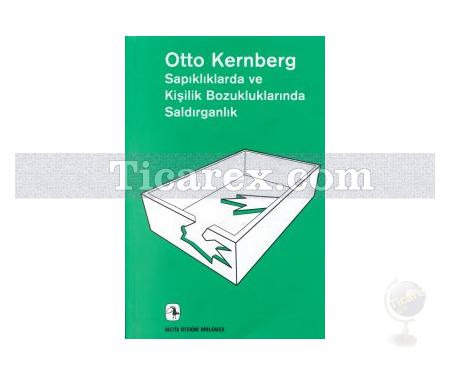 Sapıklıklarda ve Kişilik Bozukluklarında Saldırganlık | Otto F. Kernberg - Resim 1