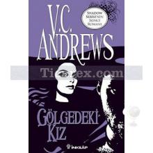 Gölgedeki Kız | Shadow Serisi 2. Kitap | V.C. Andrews