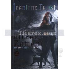 Şimdi Mezar Zamanı | Gece Avcısı 6. Kitap | Jeaniene Frost
