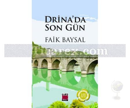 Drina'da Son Gün | Faik Baysal - Resim 1