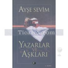 Yazarlar ve Aşkları | Ayşe Sevim