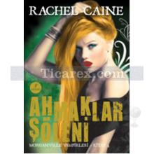 Ahmaklar Şöleni | Morganville Vampirleri 4. Kitap | Rachel Caine