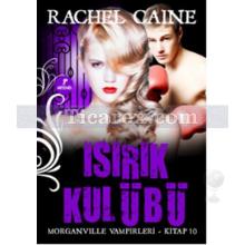 Isırık Kulübü | Morganville Vampirleri 10. Kitap | Rachel Caine