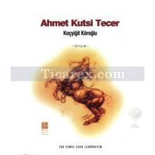 Koçyiğit Köroğlu | Ahmet Kutsi Tecer