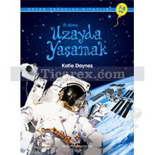 Uzayda Yaşamak | İlk Okuma | Katie Daynes