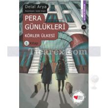 Pera Günlükleri - Körler Ülkesi 1. Kitap | Delal Arya