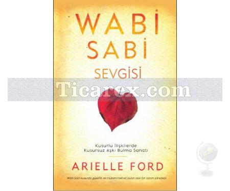 Wabi Sabi Sevgisi | Arielle Ford - Resim 1