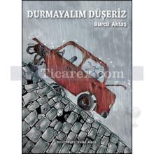 Durmayalım Düşeriz | Burcu Aktaş