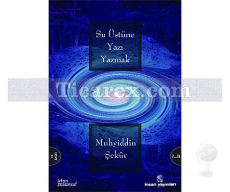 Su Üstüne Yazı Yazmak | Muhyiddin Şekur - Resim 1