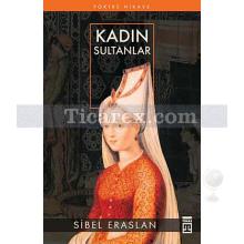 Kadın Sultanlar | Sibel Eraslan