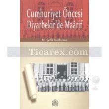 Cumhuriyet Öncesi Diyarbekir'de Maarif | M. Şefik Korkusuz