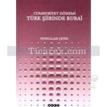 Cumhuriyet Dönemi Türk Şiirinde Rubai | Nurullah Çetin