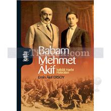 Babam Mehmet Akif | İstiklal Harbi Hatıraları | Emin Akif Ersoy